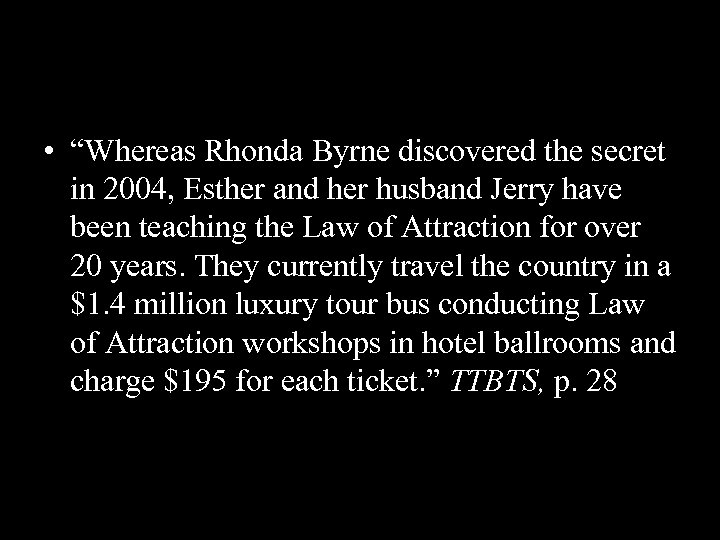  • “Whereas Rhonda Byrne discovered the secret in 2004, Esther and her husband