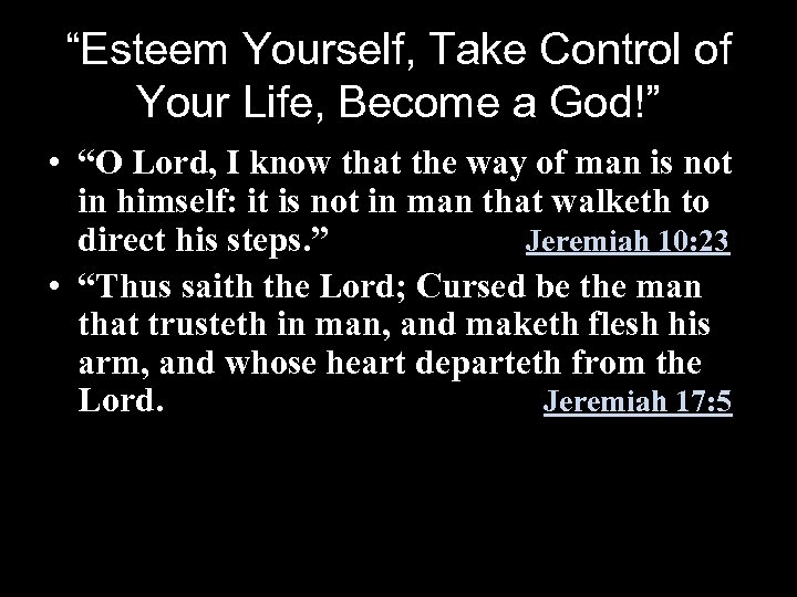 “Esteem Yourself, Take Control of Your Life, Become a God!” • “O Lord, I