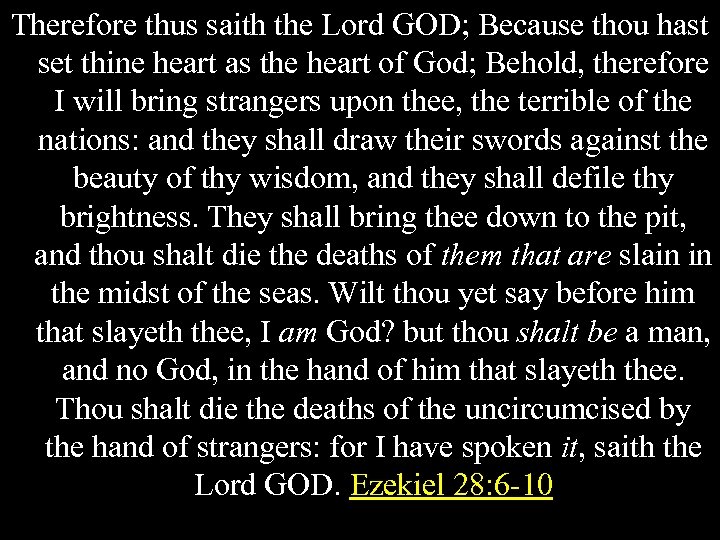 Therefore thus saith the Lord GOD; Because thou hast set thine heart as the