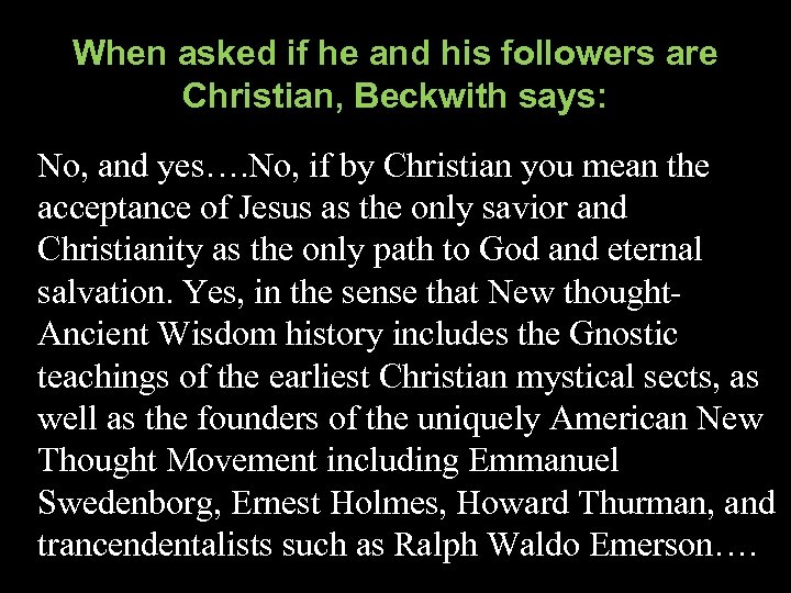 When asked if he and his followers are Christian, Beckwith says: No, and yes….