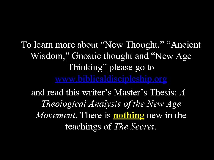 To learn more about “New Thought, ” “Ancient Wisdom, ” Gnostic thought and “New