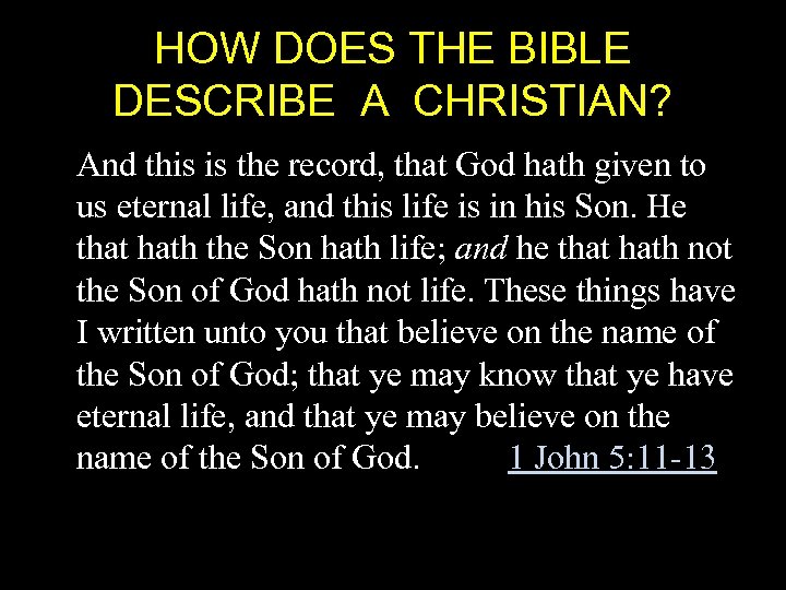 HOW DOES THE BIBLE DESCRIBE A CHRISTIAN? And this is the record, that God
