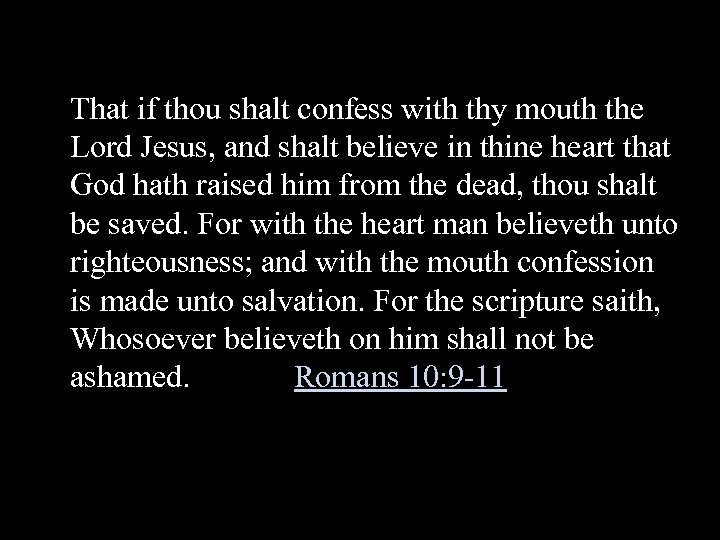 That if thou shalt confess with thy mouth the Lord Jesus, and shalt believe