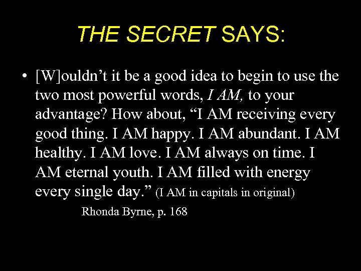 THE SECRET SAYS: • [W]ouldn’t it be a good idea to begin to use