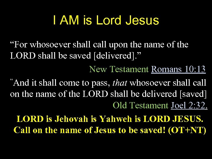 I AM is Lord Jesus “For whosoever shall call upon the name of the