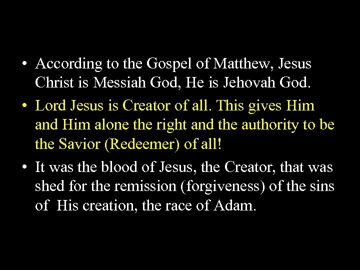  • According to the Gospel of Matthew, Jesus Christ is Messiah God, He