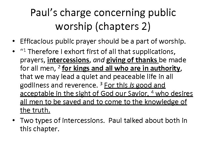 Paul’s charge concerning public worship (chapters 2) • Efficacious public prayer should be a