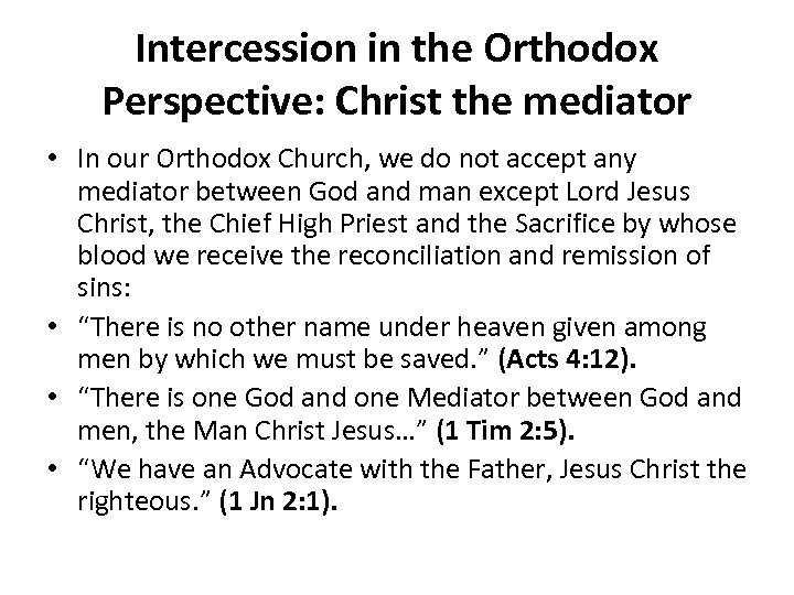 Intercession in the Orthodox Perspective: Christ the mediator • In our Orthodox Church, we