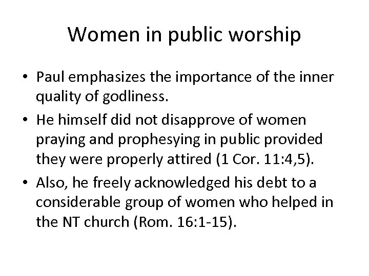 Women in public worship • Paul emphasizes the importance of the inner quality of
