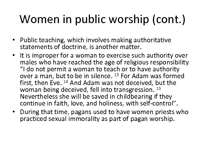 Women in public worship (cont. ) • Public teaching, which involves making authoritative statements