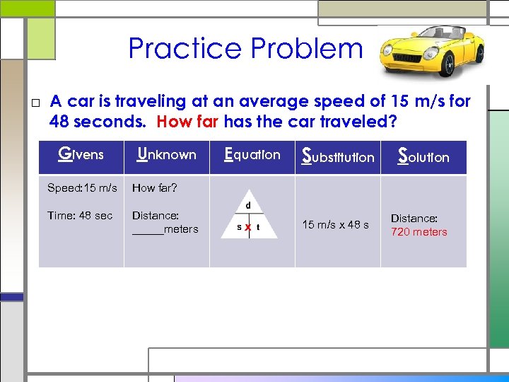 Practice Problem □ A car is traveling at an average speed of 15 m/s