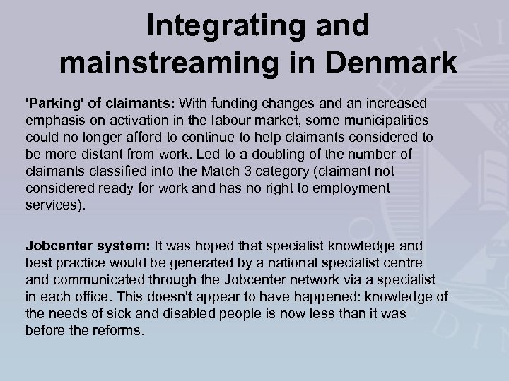 Integrating and mainstreaming in Denmark 'Parking' of claimants: With funding changes and an increased
