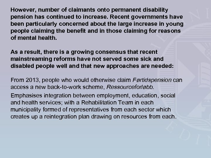 However, number of claimants onto permanent disability pension has continued to increase. Recent governments