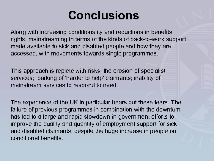 Conclusions Along with increasing conditionality and reductions in benefits rights, mainstreaming in terms of