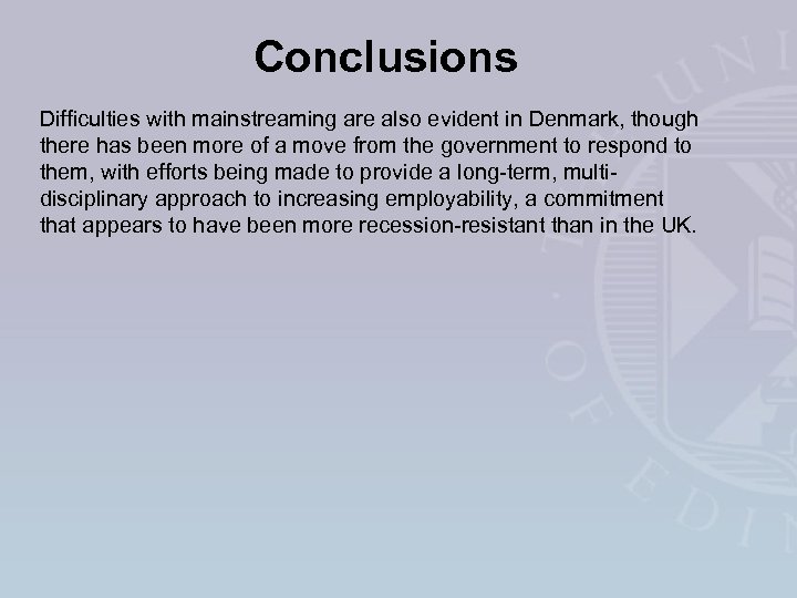 Conclusions Difficulties with mainstreaming are also evident in Denmark, though there has been more