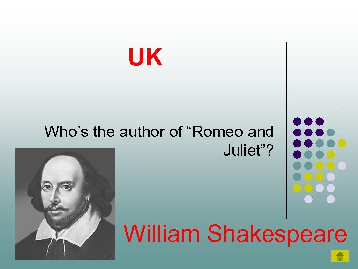 UK Who’s the author of “Romeo and Juliet”? William Shakespeare 