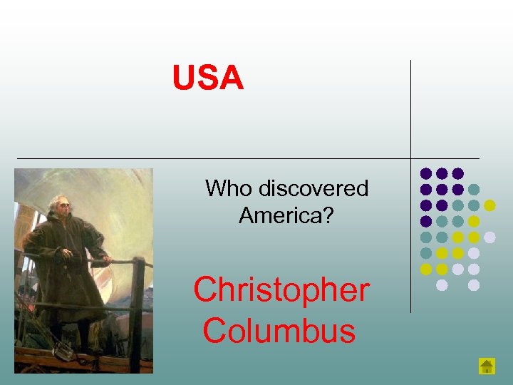 USA Who discovered America? Christopher Columbus 