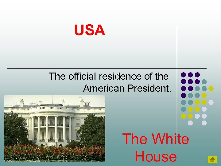 USA The official residence of the American President. The White House 