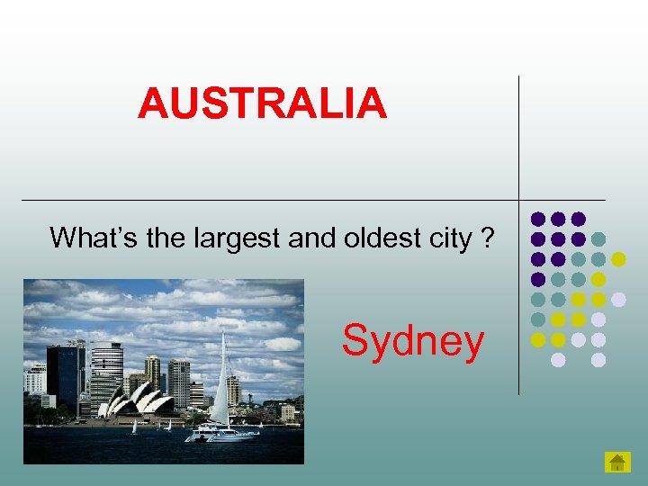 AUSTRALIA What’s the largest and oldest city ? Sydney 