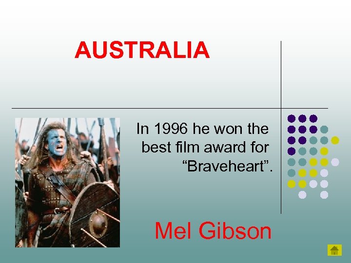 AUSTRALIA In 1996 he won the best film award for “Braveheart”. Mel Gibson 