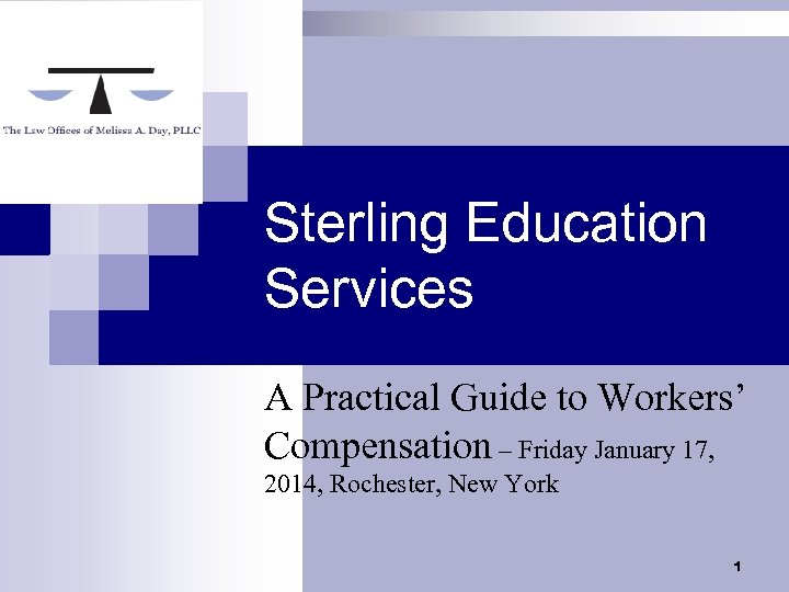 Sterling Education Services A Practical Guide to Workers’ Compensation – Friday January 17, 2014,
