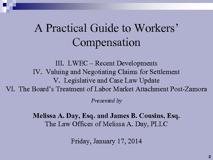 A Practical Guide to Workers’ Compensation III. LWEC – Recent Developments IV. Valuing and