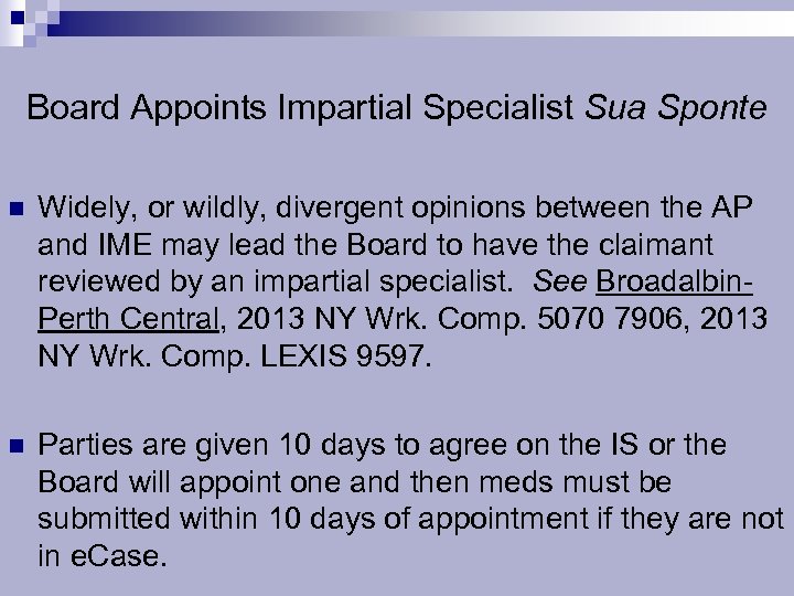 Board Appoints Impartial Specialist Sua Sponte n Widely, or wildly, divergent opinions between the