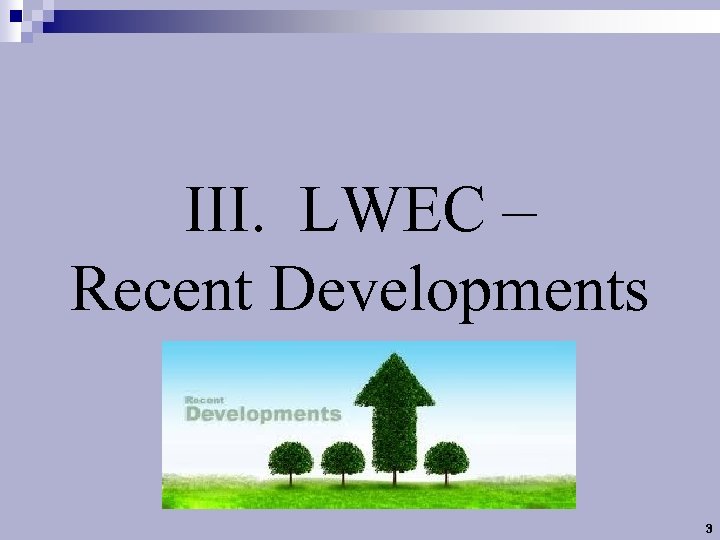 III. LWEC – Recent Developments 3 