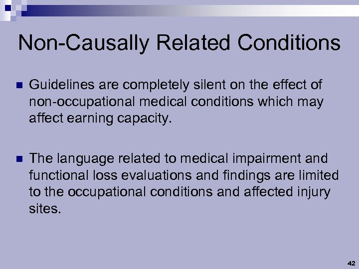 Non-Causally Related Conditions n Guidelines are completely silent on the effect of non-occupational medical