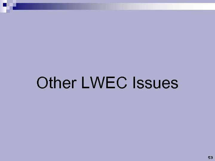 Other LWEC Issues 53 