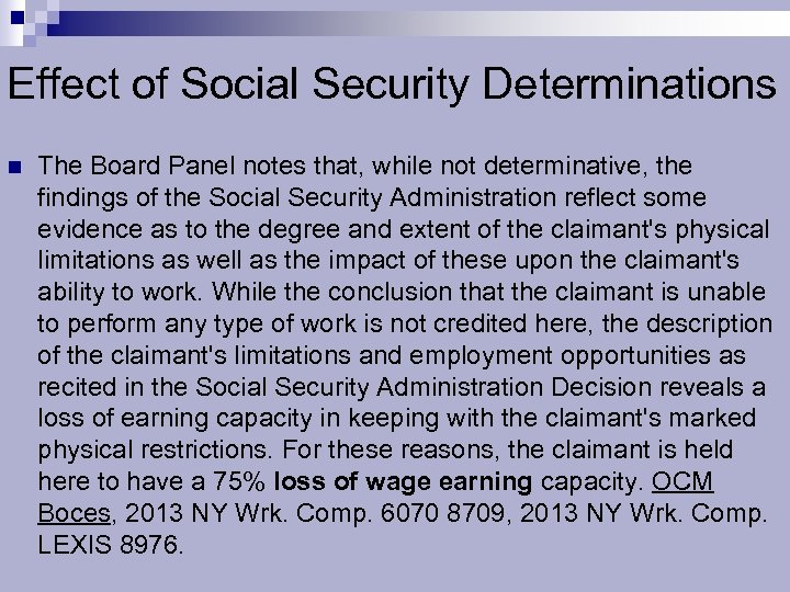 Effect of Social Security Determinations n The Board Panel notes that, while not determinative,