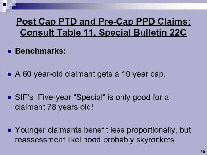 Post Cap PTD and Pre-Cap PPD Claims: Consult Table 11, Special Bulletin 22 C