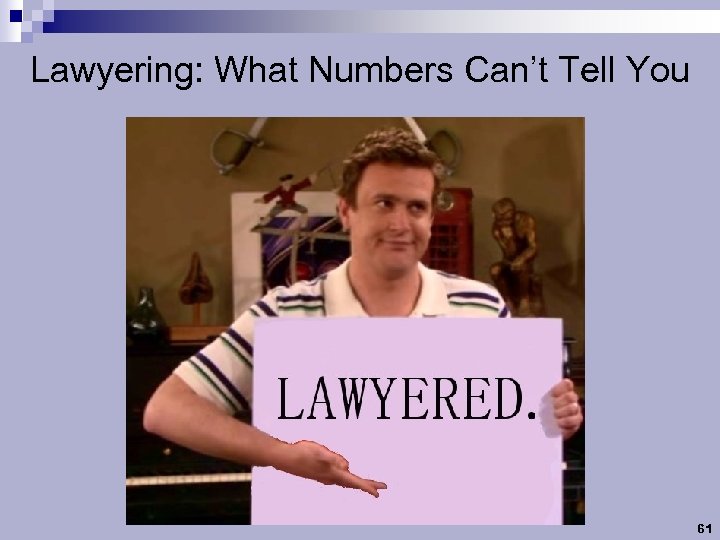 Lawyering: What Numbers Can’t Tell You 61 