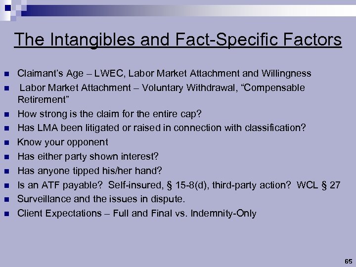 The Intangibles and Fact-Specific Factors n n n n n Claimant’s Age – LWEC,