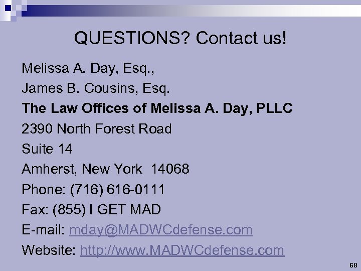 QUESTIONS? Contact us! Melissa A. Day, Esq. , James B. Cousins, Esq. The Law