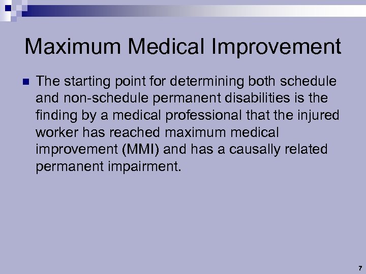 Maximum Medical Improvement n The starting point for determining both schedule and non-schedule permanent