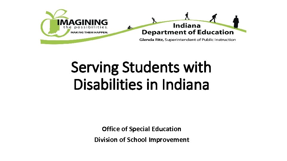 Serving Students with Disabilities in Indiana Office of Special Education Division of School Improvement