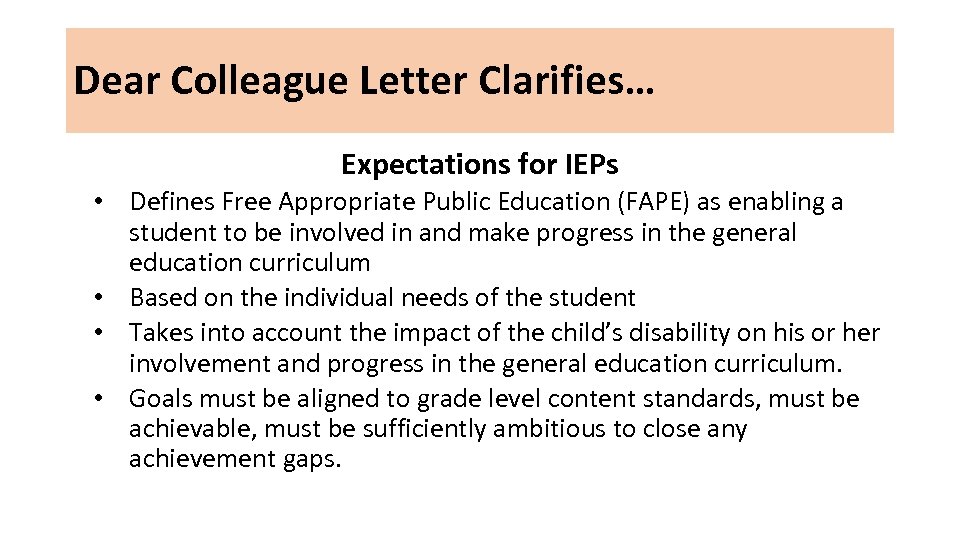 Dear Colleague Letter Clarifies… Expectations for IEPs • Defines Free Appropriate Public Education (FAPE)