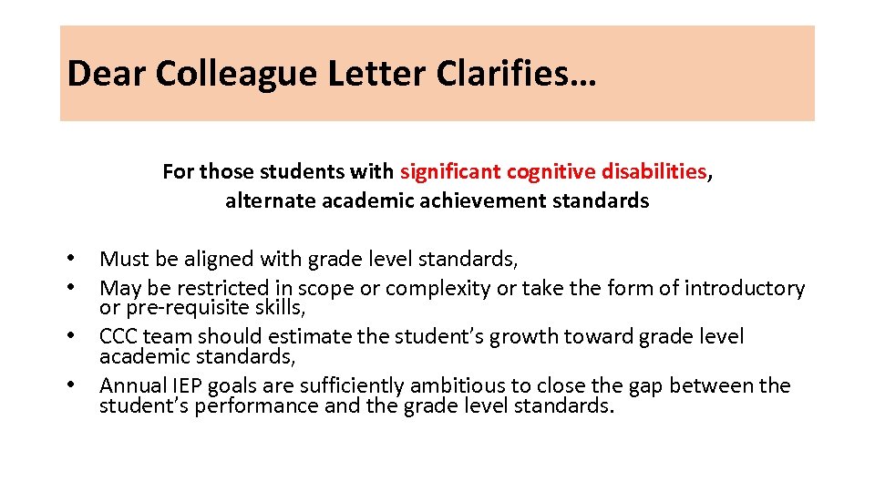 Dear Colleague Letter Clarifies… For those students with significant cognitive disabilities, alternate academic achievement
