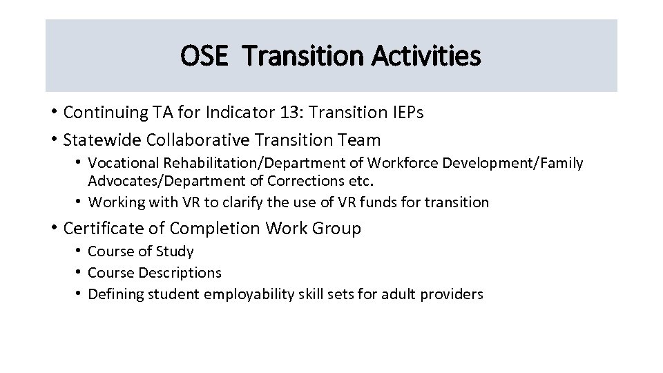 OSE Transition Activities • Continuing TA for Indicator 13: Transition IEPs • Statewide Collaborative