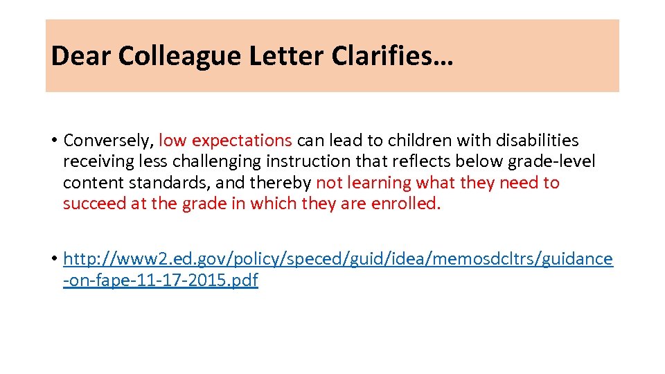 Dear Colleague Letter Clarifies… • Conversely, low expectations can lead to children with disabilities