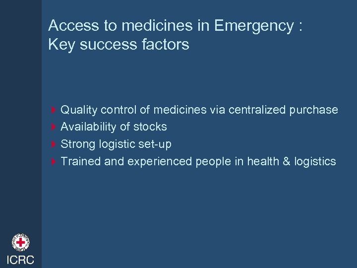 Access to medicines in Emergency : Key success factors 4 Quality control of medicines