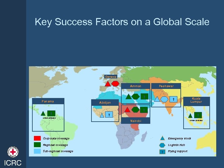 Key Success Factors on a Global Scale Geneva Peshawar Amman Panama under process Abidjan