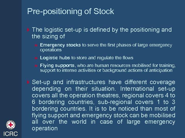 Pre-positioning of Stock 4 The logistic set-up is defined by the positioning and the