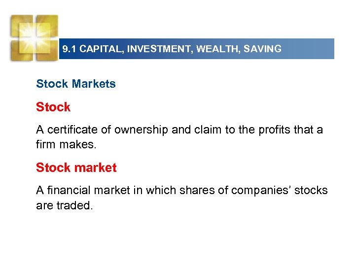 9. 1 CAPITAL, INVESTMENT, WEALTH, SAVING Stock Markets Stock A certificate of ownership and