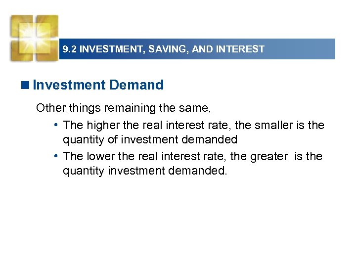 9. 2 INVESTMENT, SAVING, AND INTEREST <Investment Demand Other things remaining the same, •