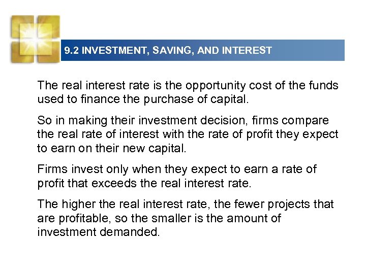 9. 2 INVESTMENT, SAVING, AND INTEREST The real interest rate is the opportunity cost