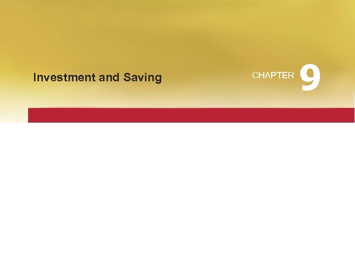 Investment and Saving CHAPTER 9 