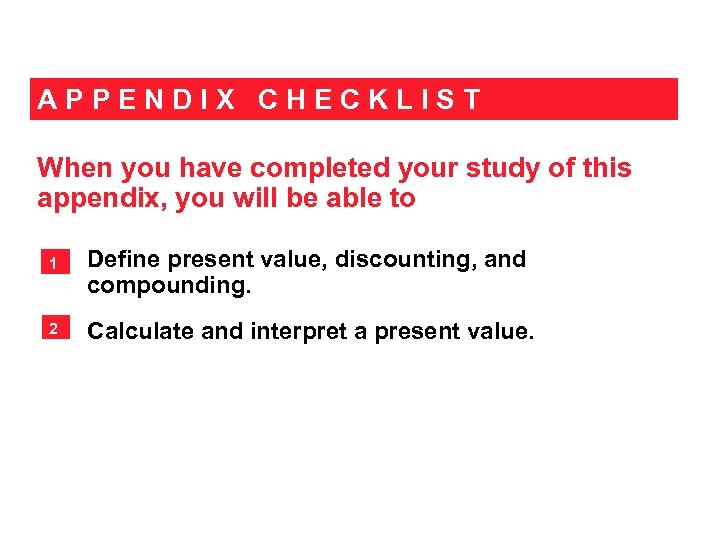 APPENDIX CHECKLIST When you have completed your study of this appendix, you will be