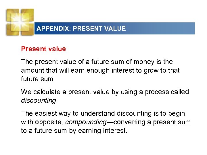 APPENDIX: PRESENT VALUE Present value The present value of a future sum of money